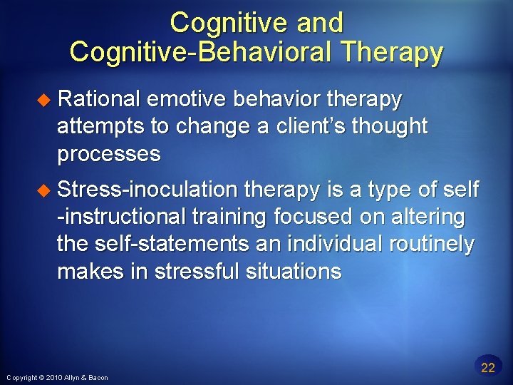 Cognitive and Cognitive-Behavioral Therapy Rational emotive behavior therapy attempts to change a client’s thought