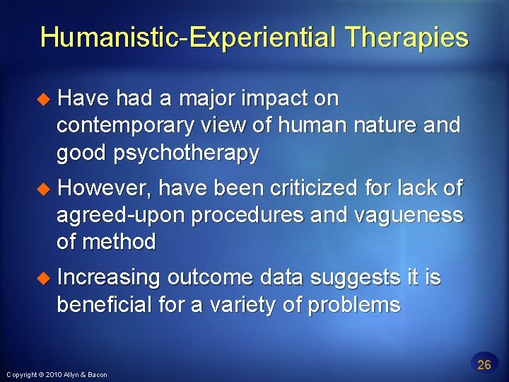 Humanistic-Experiential Therapies Have had a major impact on contemporary view of human nature and