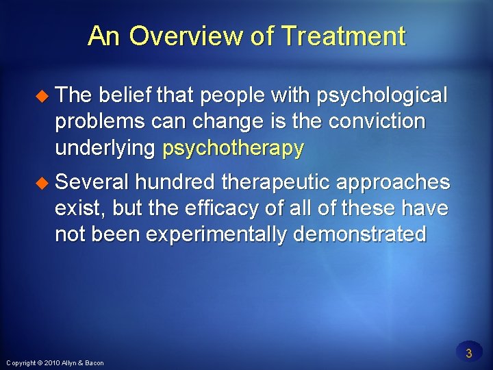 An Overview of Treatment The belief that people with psychological problems can change is