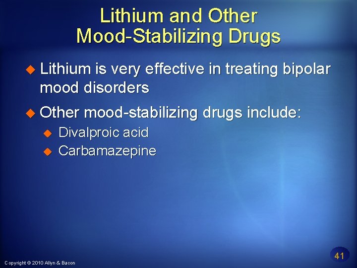 Lithium and Other Mood-Stabilizing Drugs Lithium is very effective in treating bipolar mood disorders