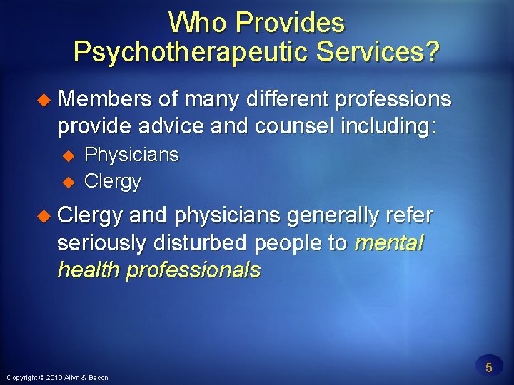 Who Provides Psychotherapeutic Services? Members of many different professions provide advice and counsel including: