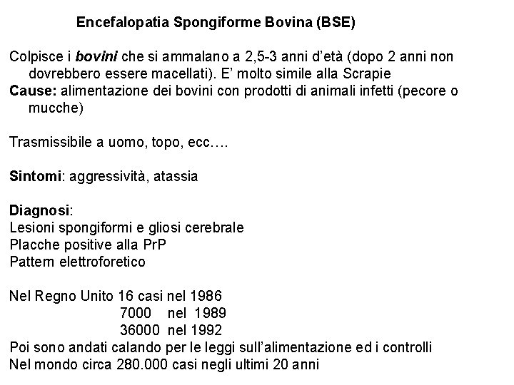 Encefalopatia Spongiforme Bovina (BSE) Colpisce i bovini che si ammalano a 2, 5 -3