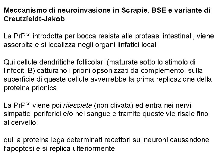 Meccanismo di neuroinvasione in Scrapie, BSE e variante di Creutzfeldt-Jakob La Pr. Psc introdotta