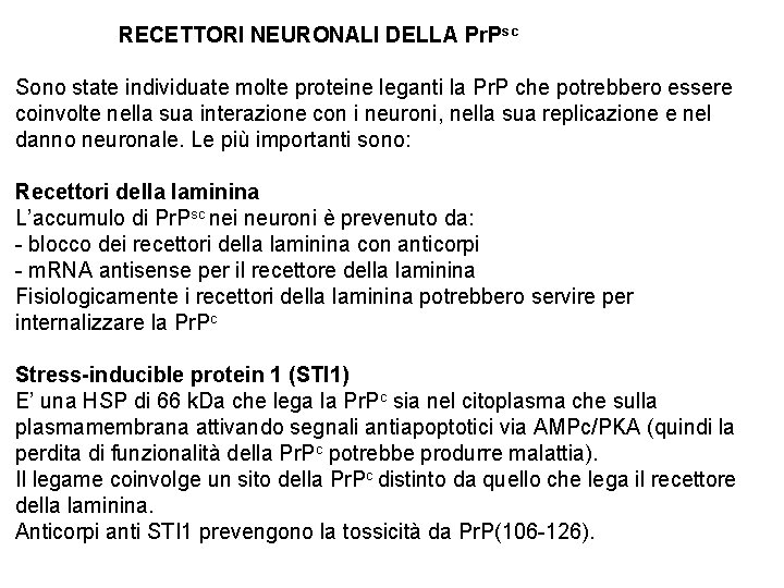 RECETTORI NEURONALI DELLA Pr. Psc Sono state individuate molte proteine leganti la Pr. P