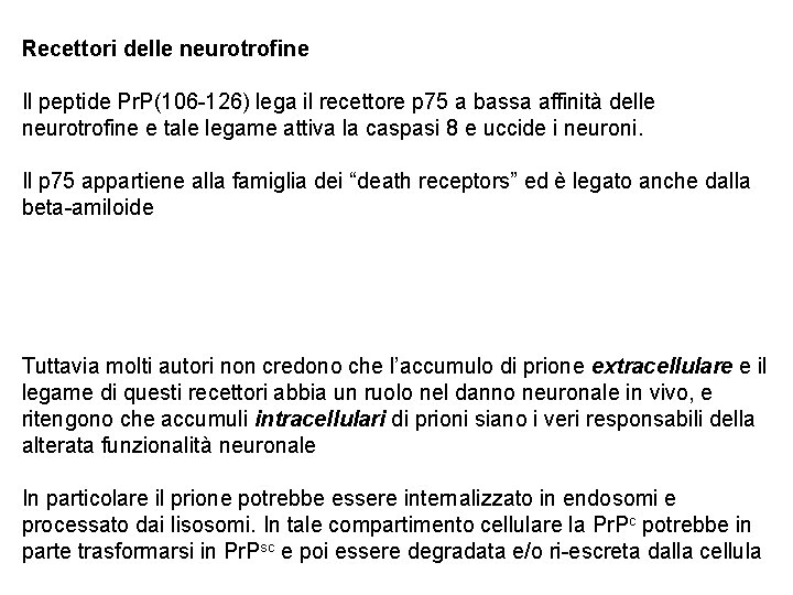 Recettori delle neurotrofine Il peptide Pr. P(106 -126) lega il recettore p 75 a