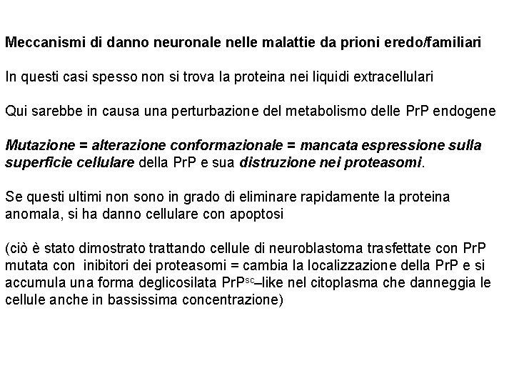 Meccanismi di danno neuronale nelle malattie da prioni eredo/familiari In questi casi spesso non