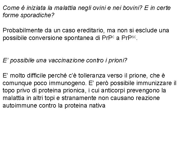 Come è iniziata la malattia negli ovini e nei bovini? E in certe forme