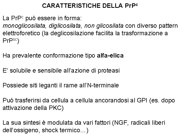 CARATTERISTICHE DELLA Pr. Pc La Pr. Pc può essere in forma: monoglicosilata, diglicosilata, non