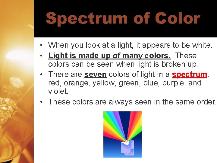 Spectrum of Color • When you look at a light, it appears to be