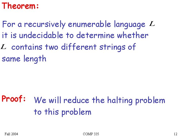 Theorem: For a recursively enumerable language it is undecidable to determine whether contains two