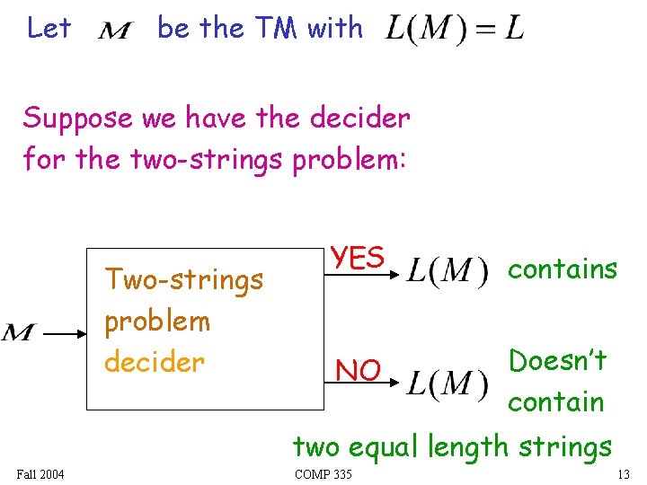 Let be the TM with Suppose we have the decider for the two-strings problem:
