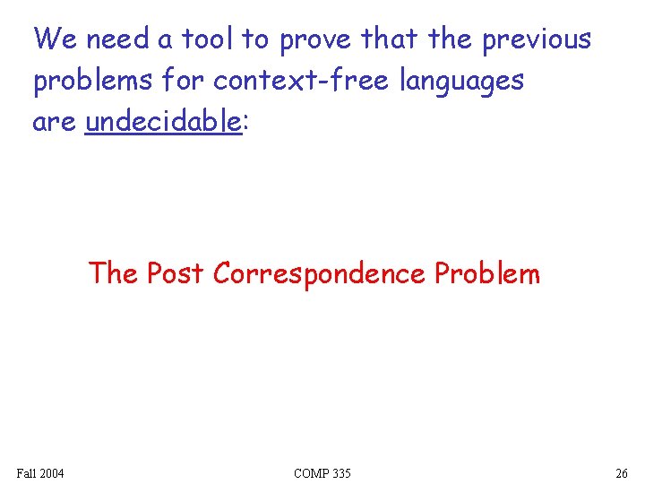 We need a tool to prove that the previous problems for context-free languages are