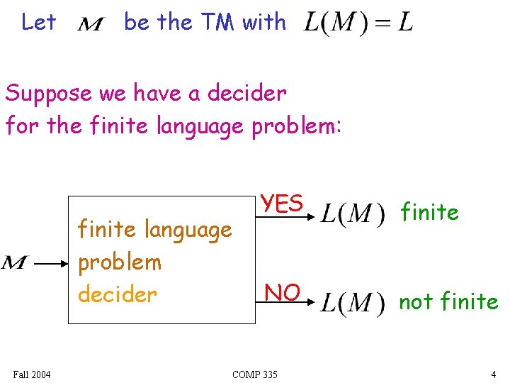 Let be the TM with Suppose we have a decider for the finite language