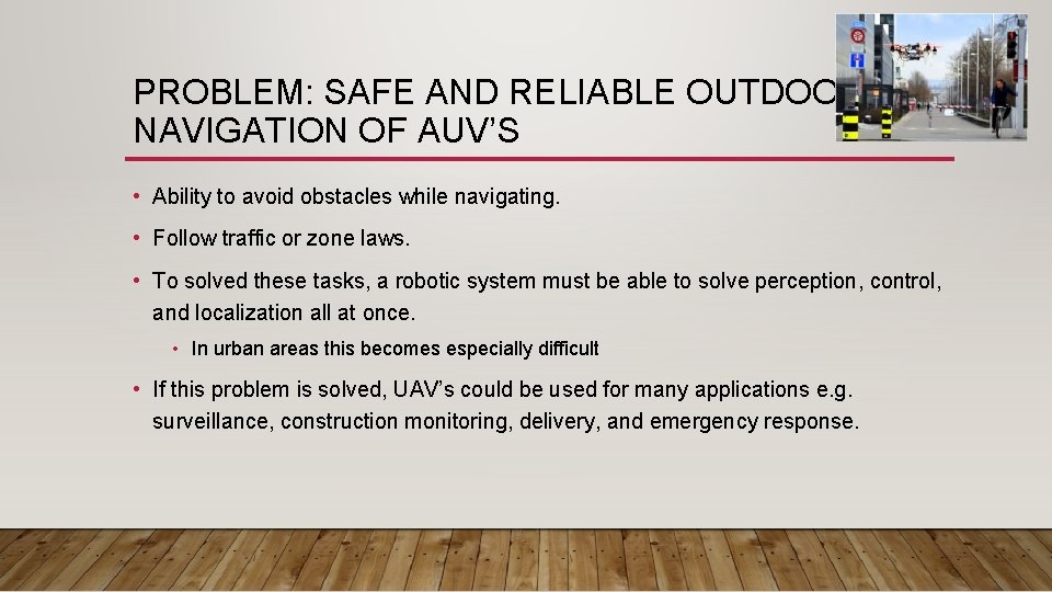 PROBLEM: SAFE AND RELIABLE OUTDOOR NAVIGATION OF AUV’S • Ability to avoid obstacles while