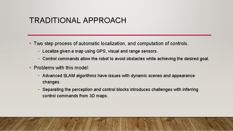 TRADITIONAL APPROACH • Two step process of automatic localization, and computation of controls. •