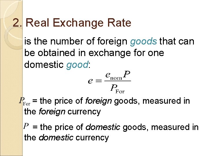 2. Real Exchange Rate is the number of foreign goods that can be obtained