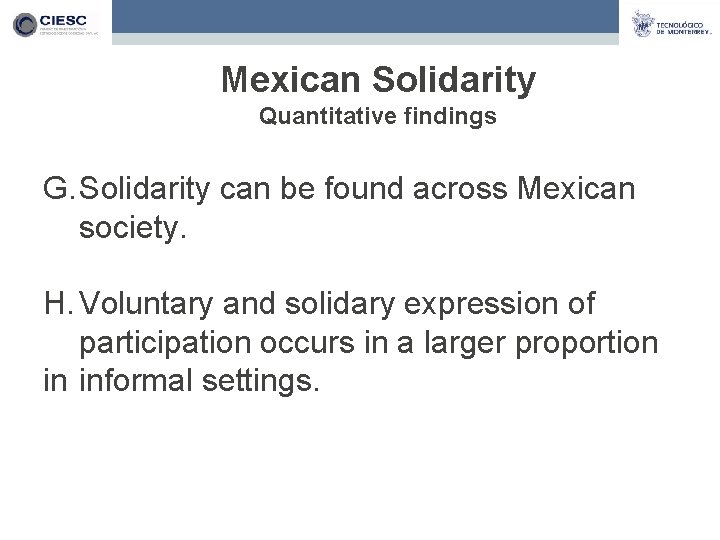 Mexican Solidarity Quantitative findings G. Solidarity can be found across Mexican society. H. Voluntary