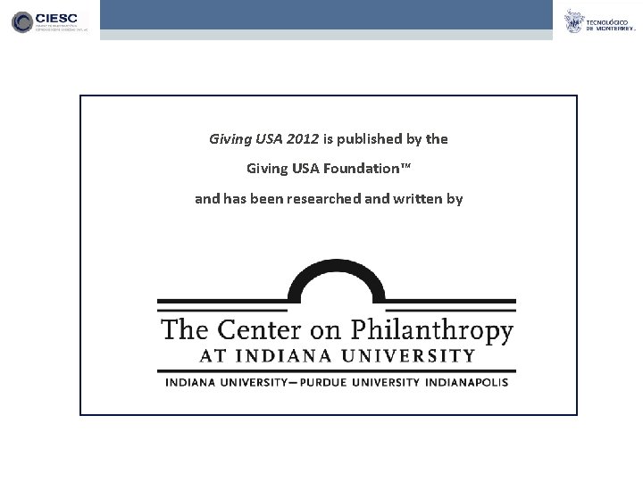 Giving USA 2012 is published by the Giving USA Foundation™ and has been researched