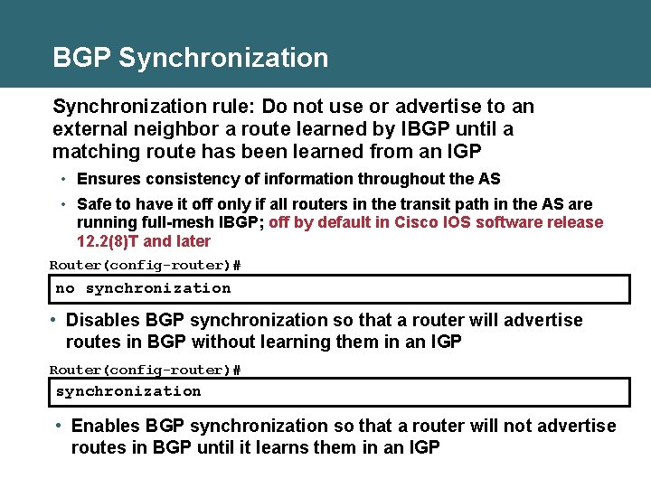 BGP Synchronization rule: Do not use or advertise to an external neighbor a route