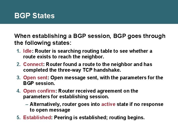 BGP States When establishing a BGP session, BGP goes through the following states: 1.