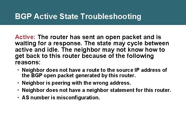 BGP Active State Troubleshooting Active: The router has sent an open packet and is