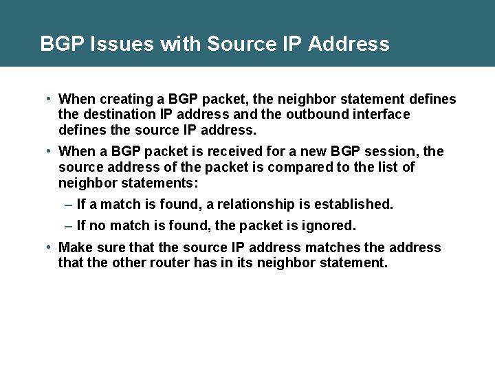 BGP Issues with Source IP Address • When creating a BGP packet, the neighbor