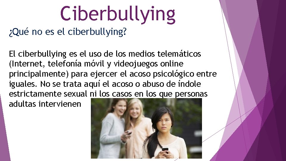 Ciberbullying ¿Qué no es el ciberbullying? El ciberbullying es el uso de los medios