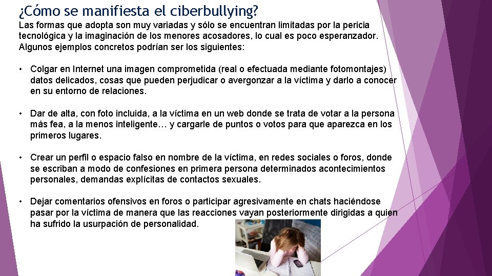 ¿Cómo se manifiesta el ciberbullying? Las formas que adopta son muy variadas y sólo