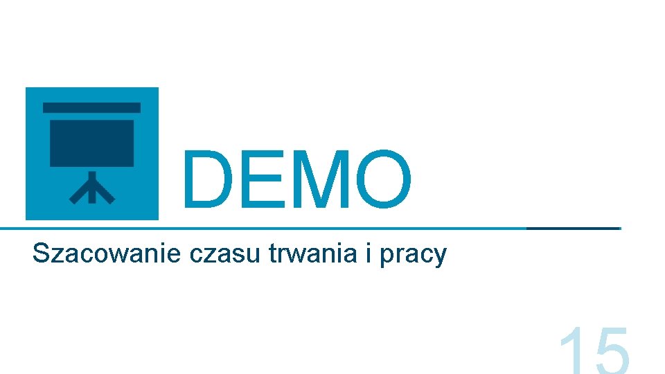 DEMO Szacowanie czasu trwania i pracy 