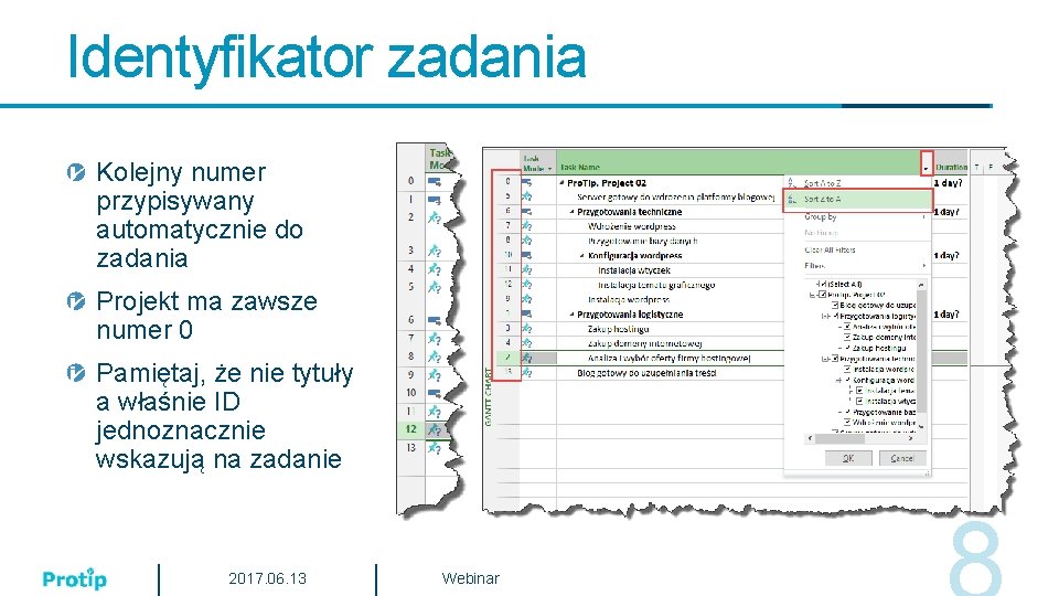 Identyfikator zadania Kolejny numer przypisywany automatycznie do zadania Projekt ma zawsze numer 0 Pamiętaj,