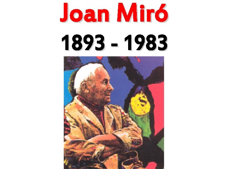 Joan Miró 1893 - 1983 