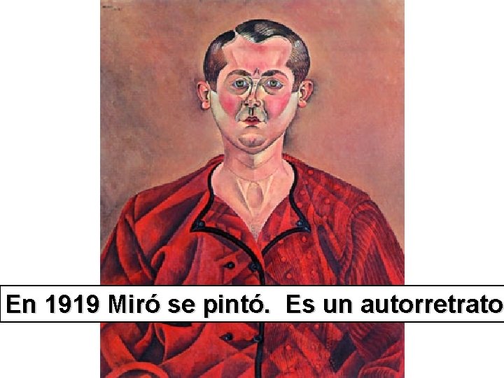 En 1919 Miró se pintó. Es un autorretrato 