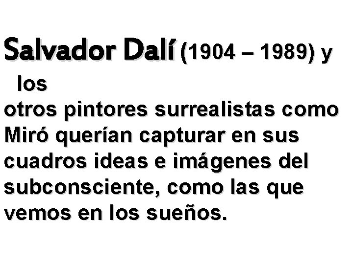 Salvador Dalí (1904 – 1989) y los otros pintores surrealistas como Miró querían capturar