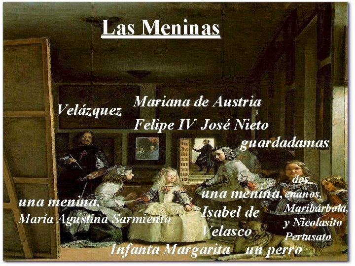 Las Meninas Mariana de Austria Velázquez Felipe IV José Nieto guardadamas una menina, María