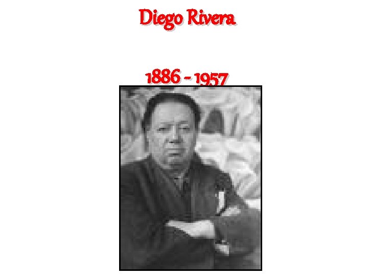 Diego Rivera 1886 - 1957 