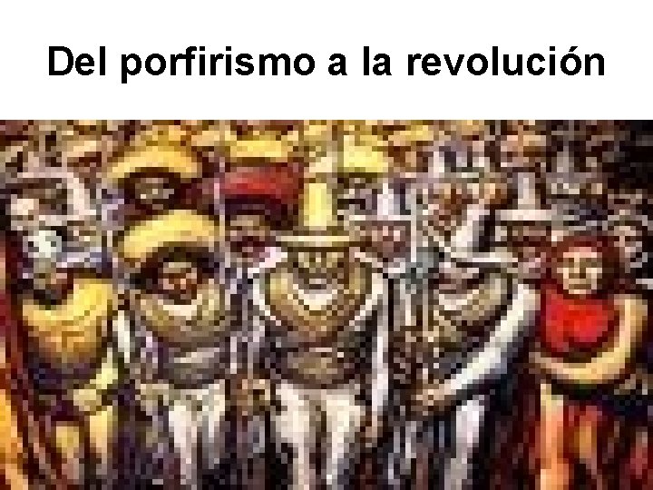 Del porfirismo a la revolución 
