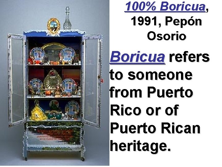 100% Boricua, Boricua 1991, Pepón Osorio Boricua refers to someone from Puerto Rico or