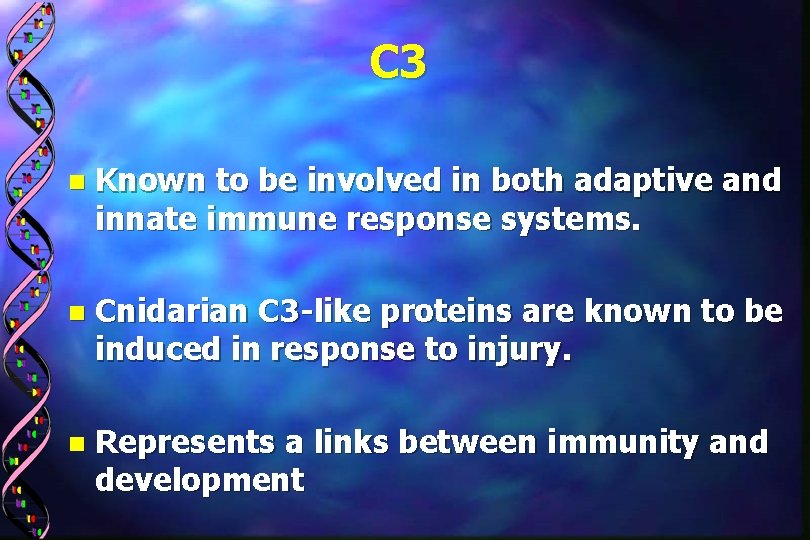 C 3 n Known to be involved in both adaptive and innate immune response