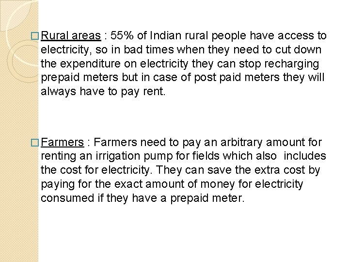 � Rural areas : 55% of Indian rural people have access to electricity, so