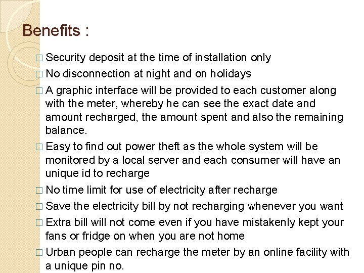 Benefits : � Security deposit at the time of installation only � No disconnection
