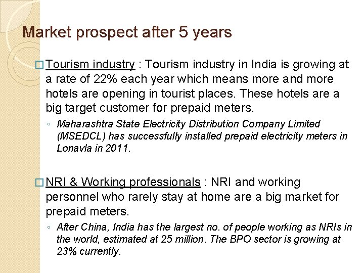 Market prospect after 5 years � Tourism industry : Tourism industry in India is