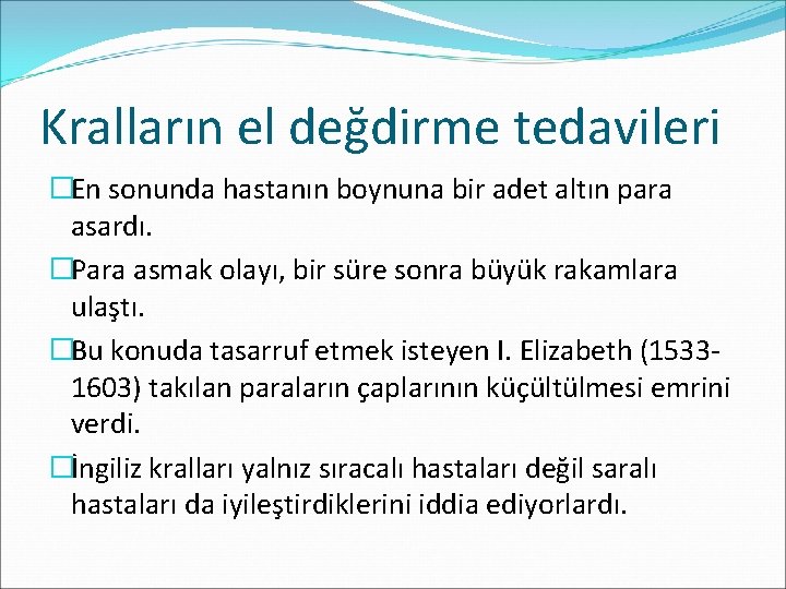 Kralların el değdirme tedavileri �En sonunda hastanın boynuna bir adet altın para asardı. �Para