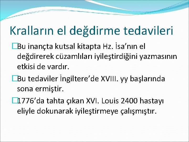 Kralların el değdirme tedavileri �Bu inançta kutsal kitapta Hz. İsa’nın el değdirerek cüzamlıları iyileştirdiğini