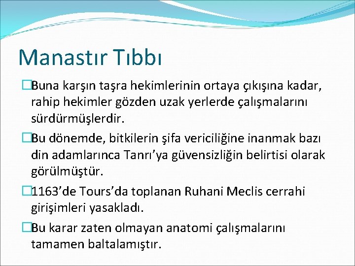 Manastır Tıbbı �Buna karşın taşra hekimlerinin ortaya çıkışına kadar, rahip hekimler gözden uzak yerlerde