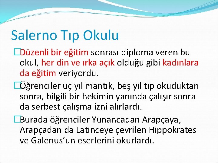 Salerno Tıp Okulu �Düzenli bir eğitim sonrası diploma veren bu okul, her din ve