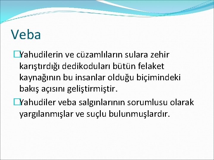 Veba �Yahudilerin ve cüzamlıların sulara zehir karıştırdığı dedikoduları bütün felaket kaynağının bu insanlar olduğu