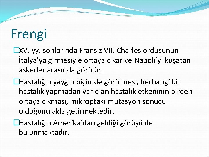 Frengi �XV. yy. sonlarında Fransız VII. Charles ordusunun İtalya’ya girmesiyle ortaya çıkar ve Napoli’yi