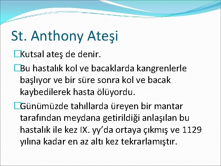 St. Anthony Ateşi �Kutsal ateş de denir. �Bu hastalık kol ve bacaklarda kangrenlerle başlıyor