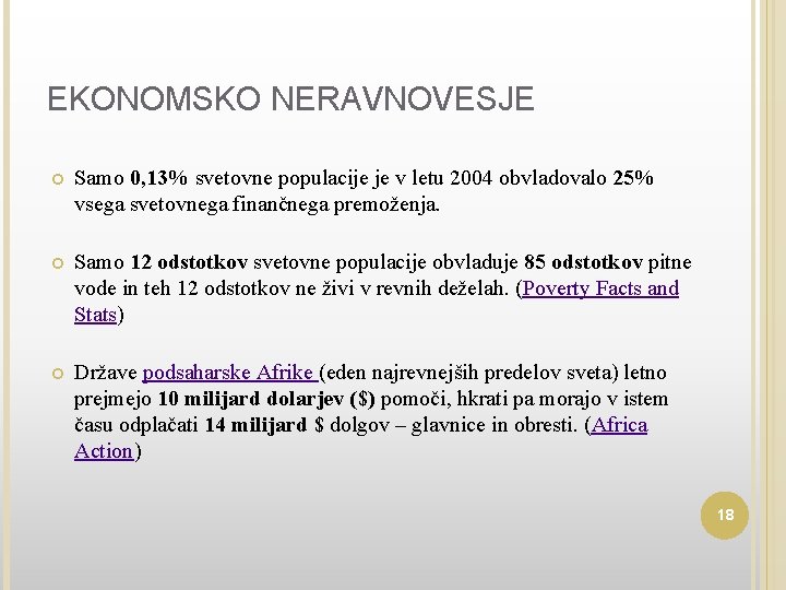 EKONOMSKO NERAVNOVESJE Samo 0, 13% svetovne populacije je v letu 2004 obvladovalo 25% vsega