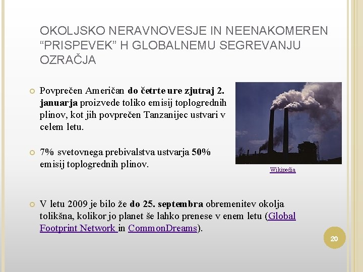 OKOLJSKO NERAVNOVESJE IN NEENAKOMEREN “PRISPEVEK” H GLOBALNEMU SEGREVANJU OZRAČJA Povprečen Američan do četrte ure